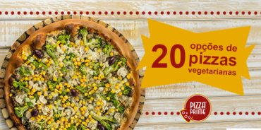 Mais de 20 opções de pizzas vegetarianas: só na Pizza Prime