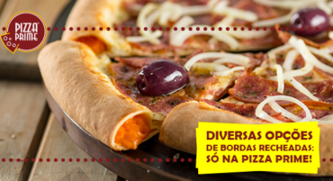 Diversas opções de bordas recheadas: só na Pizza Prime!